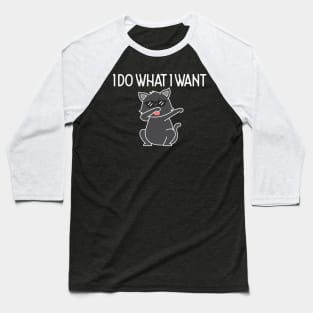 Funny Sarcastic Black Cat I Do What I Want Baseball T-Shirt